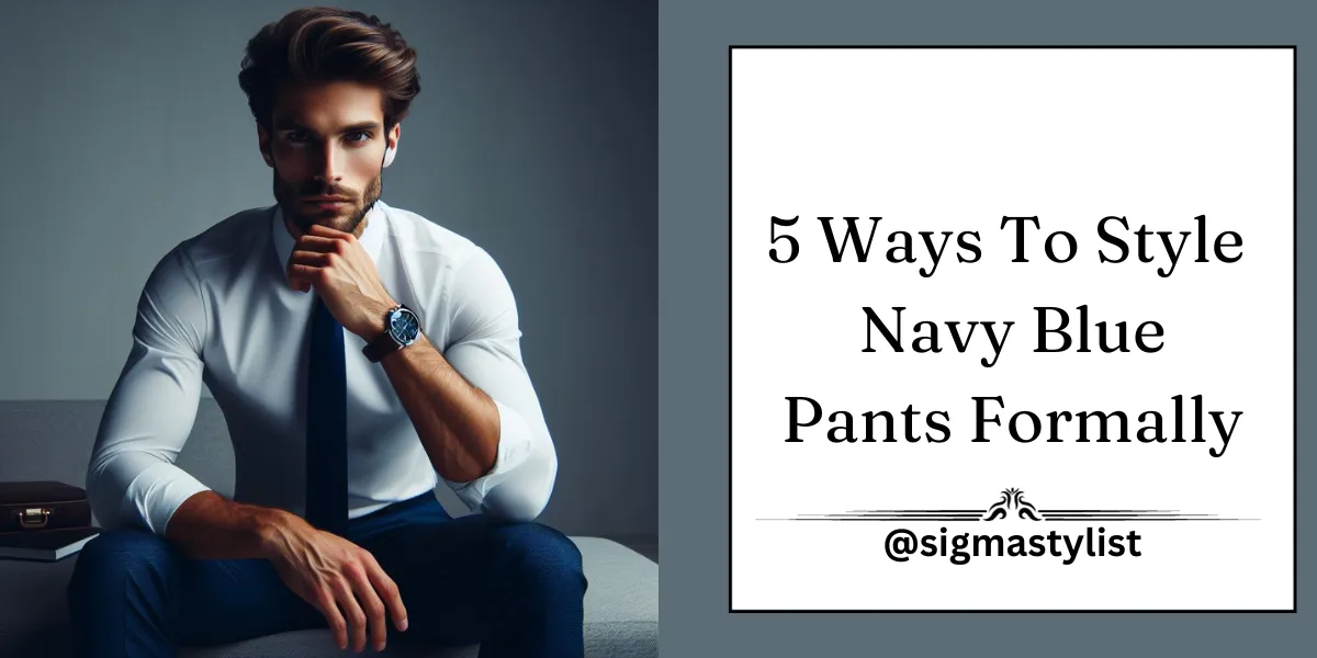 How To Style Navy Blue Pants Formally