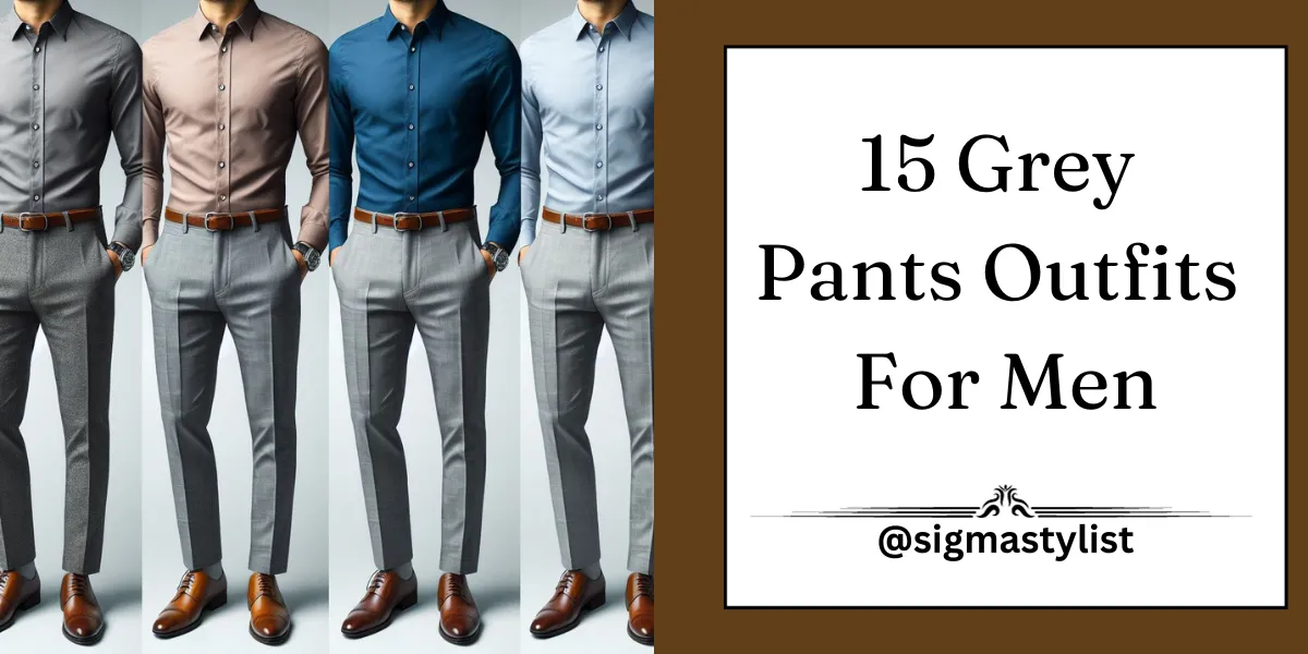 grey pants outfits for men