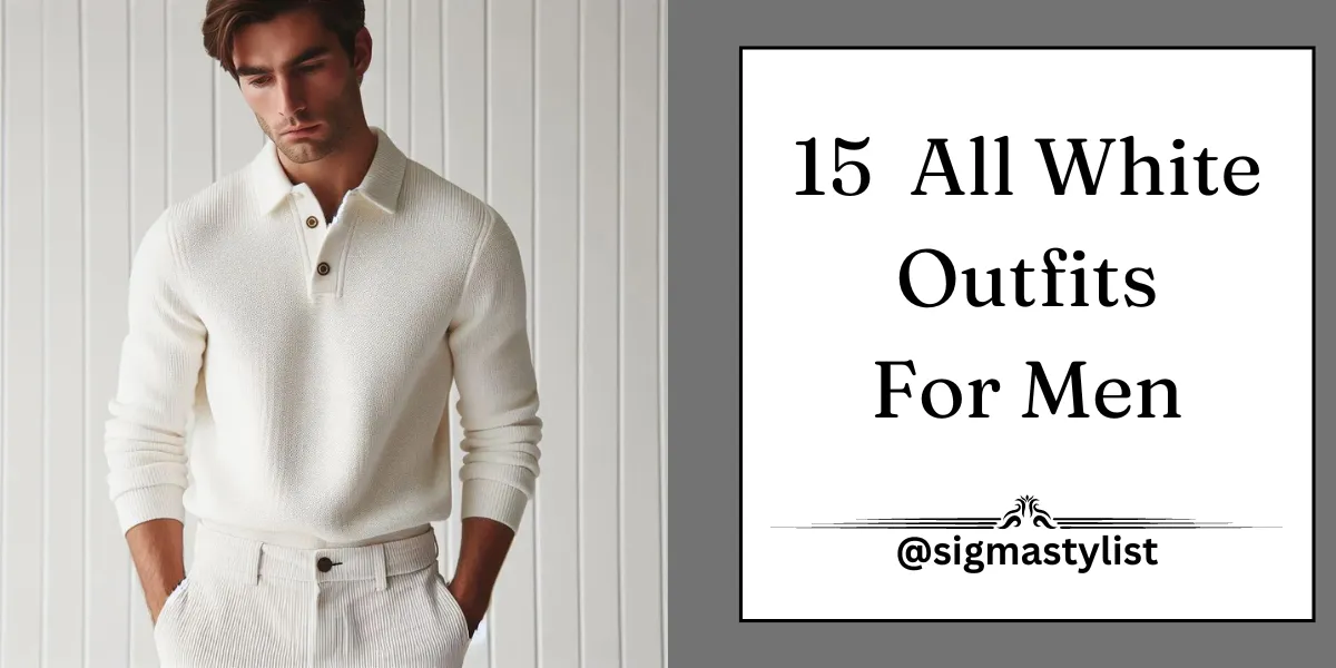 15 All White Outfits for Men