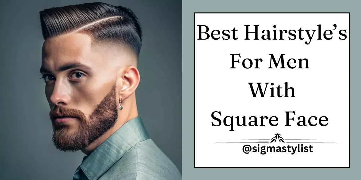 Best Hairstyles for Men with Square Face