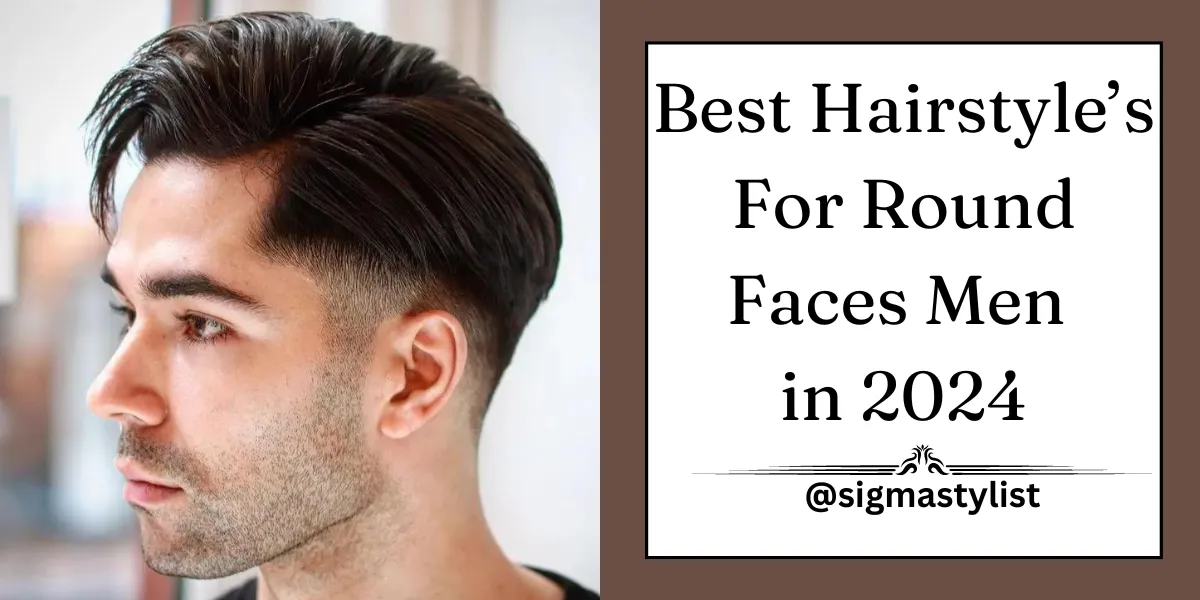 Best Hairstyles for Round Face Men in 2024