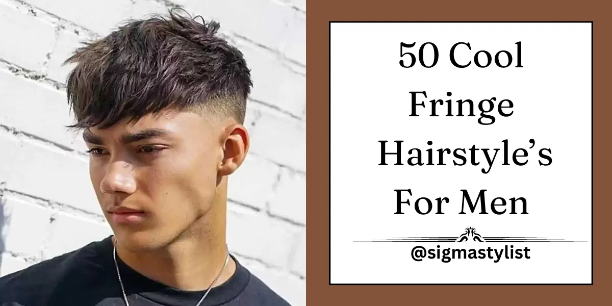 50 Cool Fringe Hairstyles for Men