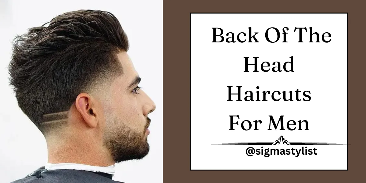 Back Of The Head Haircuts For Men